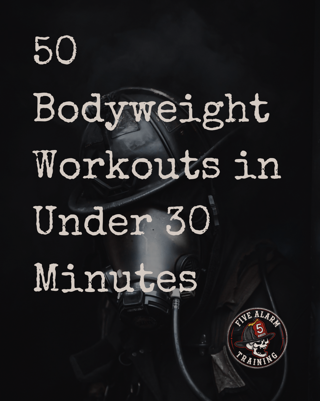 50 Bodyweight Firefighter Workouts in Under 30 Minutes