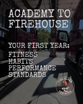 FIRE ACADEMY TO FIREHOUSE: FIRST-YEAR FITNESS GUIDE