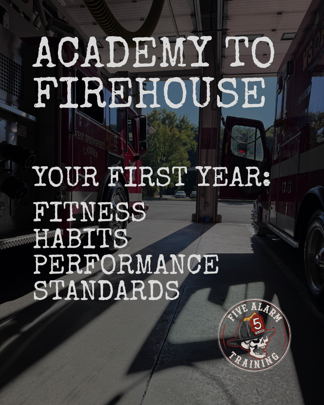 FIRE ACADEMY TO FIREHOUSE: FIRST-YEAR FITNESS GUIDE